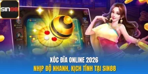 Xóc Đĩa Online 2026 - Nhịp Độ Nhanh, Kịch Tính Tại Sin88